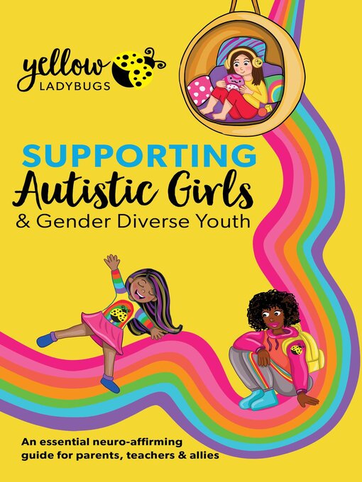 Title details for Supporting Autistic Girls and Gender Diverse Youth by Yellow Ladybugs - Available